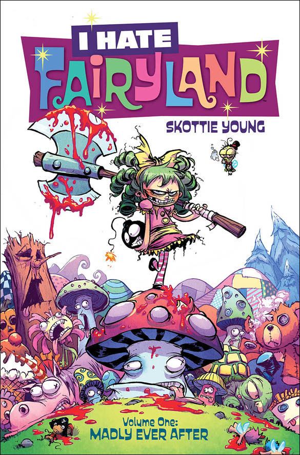 I HATE FAIRYLAND, VOLUME 1: MADLY EVER AFTER by Skottie Young